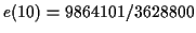 $e(10) = 9864101/3628800$