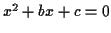 $ x^2 + b x + c = 0 $