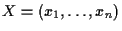 $X = (x_1,\ldots,x_n)$