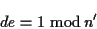 \begin{displaymath}d e = 1 \ {\rm mod}\,n' \end{displaymath}