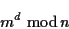 \begin{displaymath}m^d \ {\rm mod}\,n \end{displaymath}