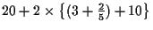 $20+2 \times \left\{ (3+\frac{2}{5})+10 \right\}$