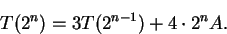 \begin{displaymath}T(2^n) = 3T(2^{n-1})+4\cdot 2^nA.\end{displaymath}