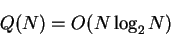 \begin{displaymath}Q(N) = O(N \log_2 N)\end{displaymath}