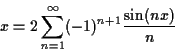 \begin{displaymath}x = 2 \sum_{n=1}^\infty (-1)^{n+1} \frac{\sin (nx)}{n} \end{displaymath}