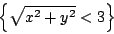 {\sqrt{x^2+y^2}< 3}