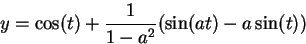 \begin{displaymath}y = \cos(t) + {1 \over {1-a^2}} (\sin(at)-a\sin(t))\end{displaymath}