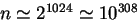 $n \simeq 2^{1024} \simeq 10^{308}$