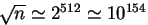$\sqrt{n} \simeq 2^{512} \simeq 10^{154}$