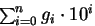 $\sum_{i=0}^n g_i\cdot 10^i$