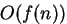 $O(f(n))$