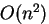 $O(n^2)$