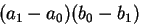 $(a_1-a_0)(b_0-b_1)$