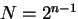 $N = 2^{n-1}$