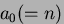 $a_0(=n)$