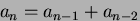 $a_n=a_{n-1}+a_{n-2}$