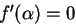 $f'(\alpha) = 0$