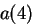 $a(4)$