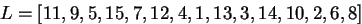 $L=[11,9,5,15,7,12,4,1,13,3,14,10,2,6,8]$