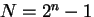 $N=2^n-1$