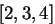 $[2,3,4]$