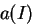$a(I)$