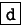 \fbox {\tt d}