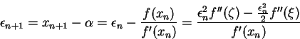 \begin{displaymath}
\epsilon_{n+1} = x_{n+1}-\alpha = \epsilon_n-{f(x_n)\over f'...
...n^2 f''(\zeta)- {\epsilon_n^2 \over 2} f''(\xi)}\over f'(x_n)}
\end{displaymath}