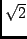 $\sqrt{2}$