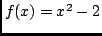 $f(x) = x^2 -2 $