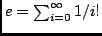 $e = \sum_{i=0}^\infty 1/i!$