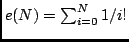 $e(N) = \sum_{i=0}^N 1/i!$