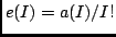 $e(I) = a(I)/I!$