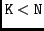 ${\tt K} < {\tt N}$