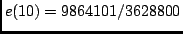 $e(10) = 9864101/3628800$