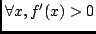 $\forall x, f'(x) > 0$