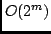 $O(2^m)$