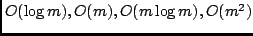 $O(\log m), O(m), O(m\log m), O(m^2)$