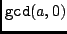 ${\tt gcd}(a,0)$