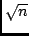$\sqrt{n}$