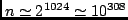 $n \simeq 2^{1024} \simeq 10^{308}$