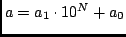 $a = a_1\cdot 10^N+a_0$