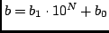 $b = b_1\cdot 10^N+b_0$