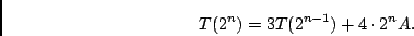 \begin{displaymath}T(2^n) = 3T(2^{n-1})+4\cdot 2^nA.\end{displaymath}
