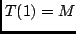 $T(1)=M$