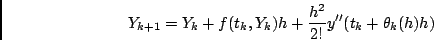 \begin{displaymath}
Y_{k+1} = Y_k + f(t_k,Y_k) h + \frac{h^2}{2!} y''(t_k+\theta_k(h) h)
\end{displaymath}