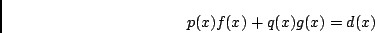 \begin{displaymath}p(x) f(x) + q(x) g(x) = d(x) \end{displaymath}