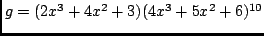 $g=(2x^3+4x^2+3)(4x^3+5x^2+6)^{10}$
