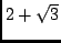 $2 + \sqrt{3}$