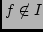$f \not\in I$